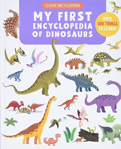 My First Encyclopedia of Dinosaurs: Over 500 Things to Learn!